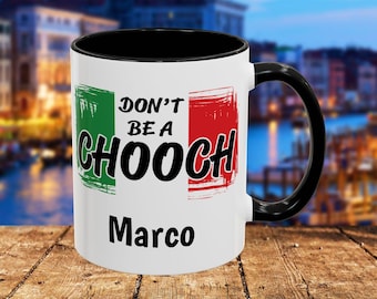 Funny Italian Coffee Mug: Don't Be A Chooch, Italy Gift (11oz)