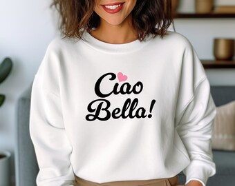 Ciao Bella Sweatshirt: Italian Style Heart Shirt