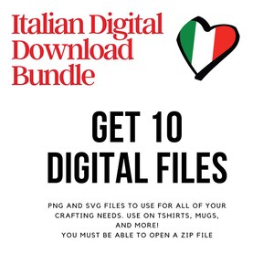May include: A digital download bundle with the text "Italian Digital Download Bundle" in red. The image includes a heart in the colors of the Italian flag and the text "GET 10 DIGITAL FILES". The image also states that the files are PNG and SVG and can be used for crafting.