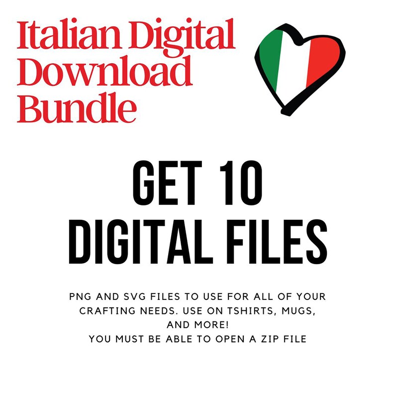 May include: A digital download bundle with the text "Italian Digital Download Bundle" in red. The image includes a heart in the colors of the Italian flag and the text "GET 10 DIGITAL FILES". The image also states that the files are PNG and SVG and can be used for crafting.