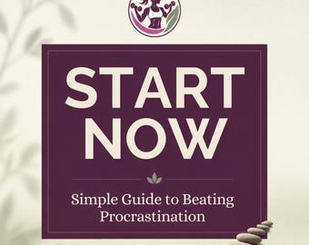 Self Care Digital Guide | Start Now: Simple Guide to Beating Procrastination | Digital PDF Ebook for Productivity, Focus and Taking Action