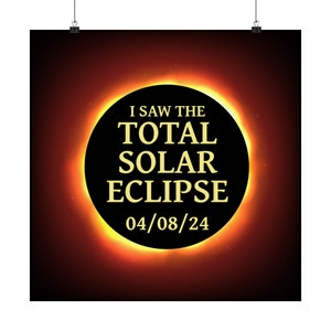 Total Solar Eclipse Poster, Eclipse Memorabilia, I saw the Solar Eclipse 2024, Matte Vertical Posters, Eclipse home decor, Eclipse keepsake