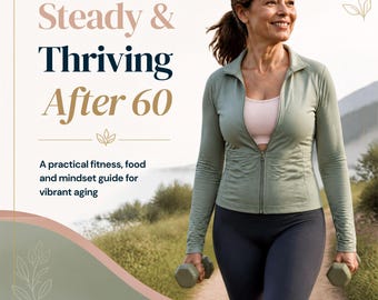 Printable Fitness Ebook | Strong, Steady and Thriving After 60 | Mediterranean Meal Plan & Wellness PDF