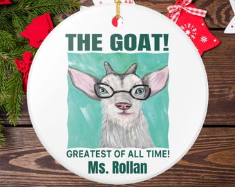 Personalized GOAT Ornament | Custom Ceramic Christmas Ornament | Teacher, Coach, Mom, Dad, Friend, Husband, Wife, Librarian Gift