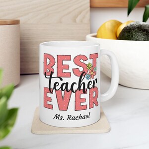 Best Teacher Ever Ceramic Mug, Perfect Teacher Gift, Personalized Teacher Coffee Cup, Appreciation Day Present, Floral Design