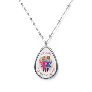 Sister Necklace Oval Necklace Sisters are the Best of Friends Necklace Gift for her, gift for best sister, gift for best friend