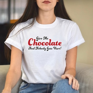 Funny Chocolate Lover T-Shirt: Give Me Chocolate Unisex Tee