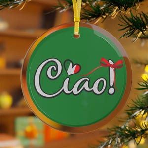 Italian Ornament - Ciao Glass Ornament for Italian Holiday Decor, Buon Natale Tree Ornament, Italian Flag Heart Decoration, Italian