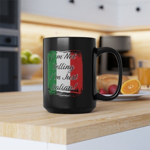 Italian Flag Coffee Mug: I&#39;m Not Yelling, Funny Italy Gift