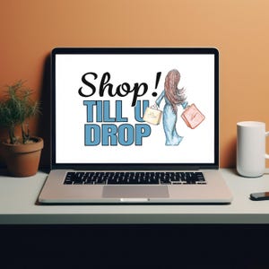 Shop Till You Drop PNG: Hand-Drawn Sublimation Design (Digital Download)