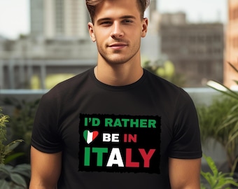 Funny Italian T-Shirt: I'd Rather Be In Italy - Unisex Cotton Tee