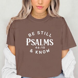 Faith Based Psalms T-shirt Christian Apparel, Be Still and Know Bible Verse Gift Tee, Faith Shirt for Men and Women, Gift for Her