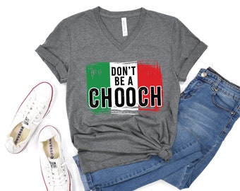 Italian Tshirt, Italian flag tee, Unisex Jersey Short Sleeve V-Neck Tee, Gift for her, Gift for Italian, Gift for him, Dont be a chooch tee