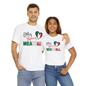 Camiseta italiana engraçada My Spicy Meatball unissex de algodão pesado, presente italiano para ela, presente para esposa, namorada, entrega expressa disponível