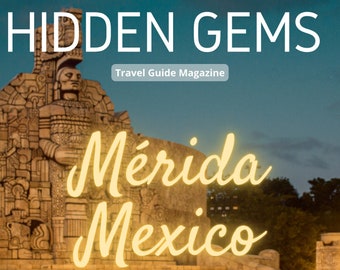 Merida Mexico Travel Guide by Hidden Gems