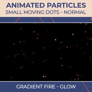 Animated Particles Small Moving Dots Normal Gradient Fire Glow / Twitch Stream Add-On / Transparent Overlay