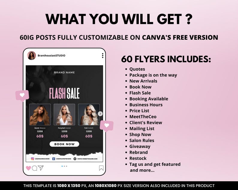 May include: A social media post template for a flash sale with a black background and pink accents. The text "FLASH SALE" is in white text. The template includes three product images, a "BOOK NOW" button, and social media icons. The text "60IG POSTS FULLY CUSTOMIZABLE ON CANVA'S FREE VERSION" is at the top of the image. The text "60 FLYERS INCLUDES:" is on the right side of the image with a list of items.
