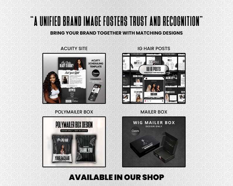 May include: Image promoting brand consistency with matching designs. Includes examples of Acuity site, IG hair posts, Polymailer box, and Mailer box designs. Text reads: "A UNIFIED BRAND IMAGE FOSTERS TRUST AND RECOGNITION" and "AVAILABLE IN OUR SHOP."