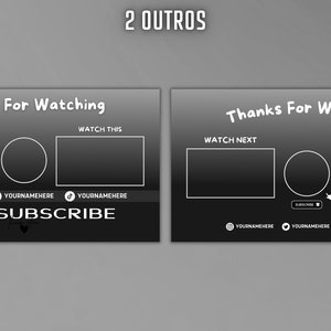 May include: Two black and white YouTube outro templates with the text "Thanks for Watching" and "Like & Subscribe". Each template has three placeholder boxes for videos, social media links, and a subscribe button.