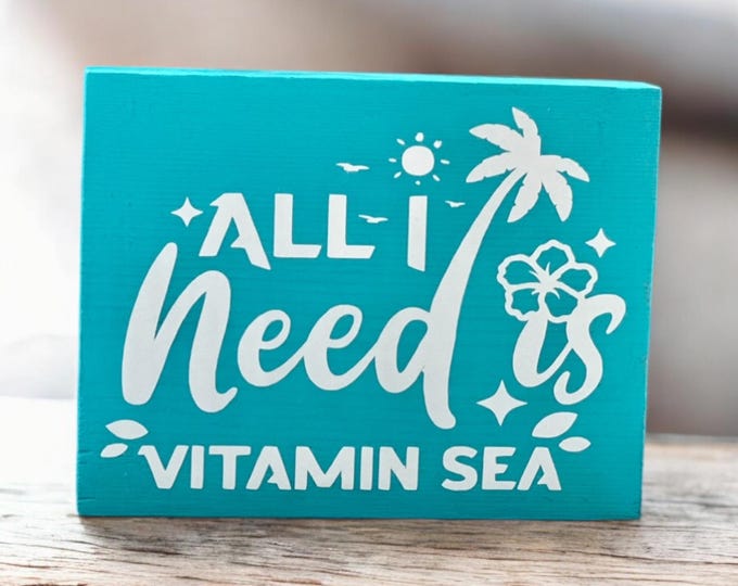 Small Decorative Wood Sign with Saying- All I Need is Vitamin "Sea"