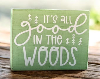 Small Decorative Wood Sign with Saying- It's all good in the woods
