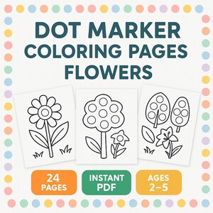 Puede incluir: Un conjunto de tres páginas para colorear flores en blanco y negro con diseños de rotuladores de puntos. El texto dice "DOT MARKER COLORING PAGES FLOWERS". Incluye texto que dice "24 PAGES", "INSTANT PDF" y "AGES 2-5".