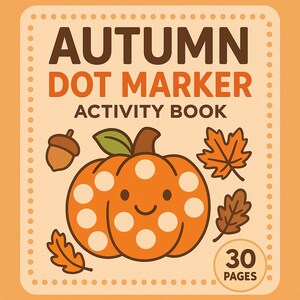 May include: A children's activity book cover titled "Autumn Dot Marker Activity Book". The cover features a smiling pumpkin with white dots, an acorn, and autumn leaves. The book has 30 pages and is set against a light orange background.
