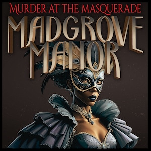May include: A woman wearing a masquerade mask with gold accents and a blue and silver feathered headdress. She is wearing a dark blue and silver gown with a ruffled neckline. The text "Murder at the Masquerade Madgrove Manor" is at the top of the image.