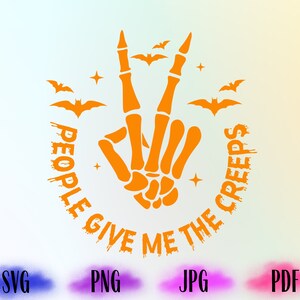 People Give Me The Creeps SVG and PNG, Halloween Svg, Skeleton Hand Svg, Spooky svg, skeleton svg, Funny Svg Files, Cricut File Design