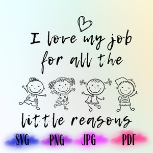 Amo il mio lavoro per tutti i piccoli motivi Svg, Insegnante SVG, Png, Daycare Svg, Nursery School Svg, School Nurse Svg,File di taglio digitale