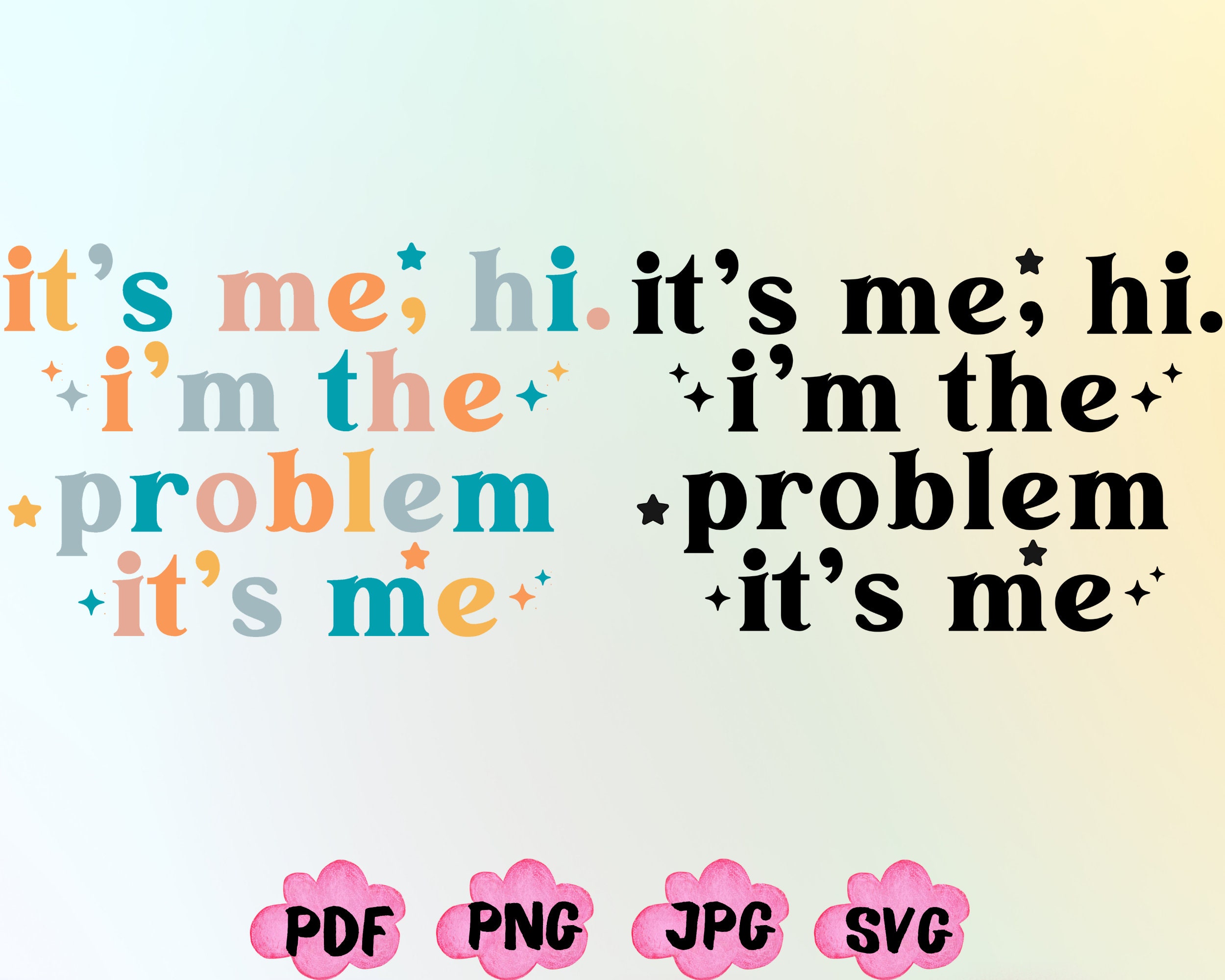 It's Me Hi I'm The Problem It's Me SVG, PNG, PDF, Anti Hero SVG