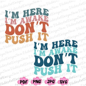 Estou Aqui Estou Acordado, Não Empurre Png, Estou Aqui Estou Acordado Png, Sarcástico Svg, Estou Aqui Estou Acordado, Não Empurre, Camisa Engraçada Png