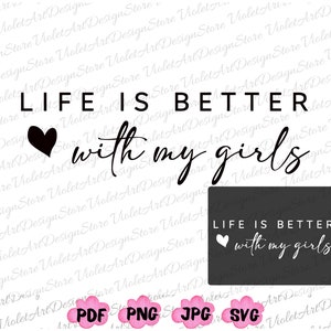 La vita è migliore con le mie ragazze Svg, la vita è migliore con i miei ragazzi Png, mamma di ragazzi Svg, mamma di ragazzi Png, camicia mamma di ragazzi, festa della mamma Svg