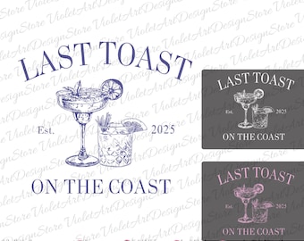 Last Toast on the Coast Svg, Last Toast on the Coast Png, Beach Bachelorette,Girls Trip, Bridal Party Png, Bridal Party Svg, Team Bridesmaid