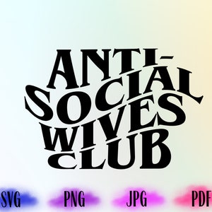 May include: Black and white graphic design with the text "Anti-Social Wives Club" in a stylized font.