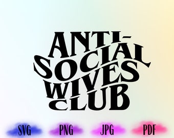 Antisoziale Frauen Club, antisoziale Frauen Club SVG, antisoziale Frauen Club Png, antisoziale, Cricut geschnitten Datei, PNG-Dateien, Cricut Datei Design