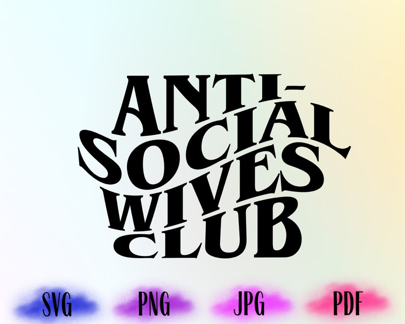 May include: Black and white graphic design with the text "Anti-Social Wives Club" in a stylized font.