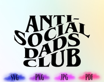 Antisocial Dads Club, Anti Social Dads Club Svg, Antisocial Dads Club Png, Antisocial, Svg Cricut Cut File, PNG Files, Cricut File Design