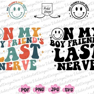 On My Boyfriends Last Nerve, On My Boyfriends Last Nerve Svg Png, Boyfriends Svg, Funny Boyfriends Svg, Png Sublimation, Svg Cut-bestanden