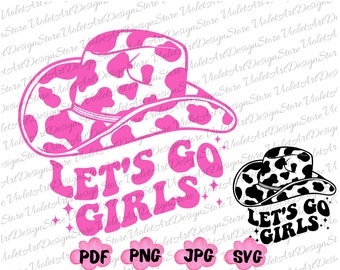 Let's Go Girls SVG PNG, Bachelorette Party Shirt Svg Png, Cowboy Hat Sublimation, Western Svg, Cowgirl PNG, Bridal Party Svg,Girls Trip Svg