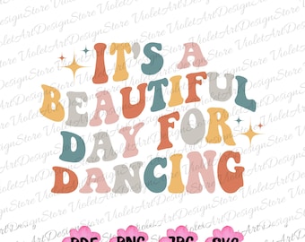 It's A Beautiful Day For Dancing SVG PNG, Dance Mom Png,  Dance Teacher Svg, Dance Coach Svg, Dance Sister Svg, Dance Svg, Dance Shirt Svg