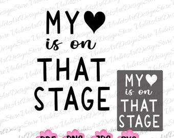 My Heart is On That Stage, Dance Mom Png,  Dance Teacher Svg, Dance Coach Svg, Dance Sister Svg, Dance Svg, Dance Mom Shirt,Dance Lover Mom