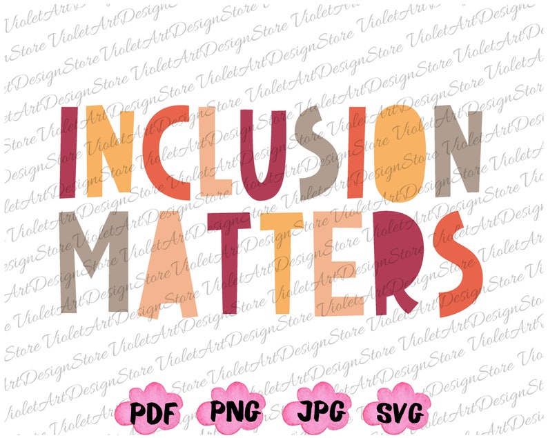 May include: A graphic design with the text "INCLUSION MATTERS" in bold, colorful letters. The letters are in shades of red, orange, yellow, and brown. The text is on a white background. The image also includes the words "PDF", "PNG", "JPG", and "SVG" in pink clouds.