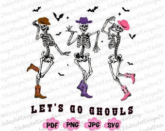 May include: Three skeletons wearing cowboy hats and boots are dancing. The skeletons are wearing pink, purple, and brown hats. The text "Let's Go Ghouls" is written below the skeletons. The image includes the text "PDF PNG JPG SVG".