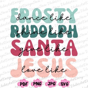 Dans als Frosty Shine zoals Rudolph Geef zoals Santa Love Like Jesus Svg, Merry Christmas Svg, Christmas Sublimation Design Png, Christmas Png