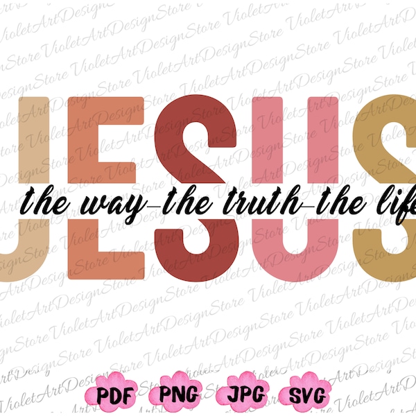 Jesus The Way The Truth The Life Png,Bible Verse, Love Like Jesus,Christian Png, Colorful Jesus Png, Christian Women T Shirt Png, Church Png