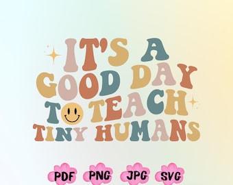 It Is A Good Day To Teach Tiny Humans svg, Tiny Humans svg, gift for teacher, Teacher Life svg, teacher shirt svg, Funny Svg,Cut File Design
