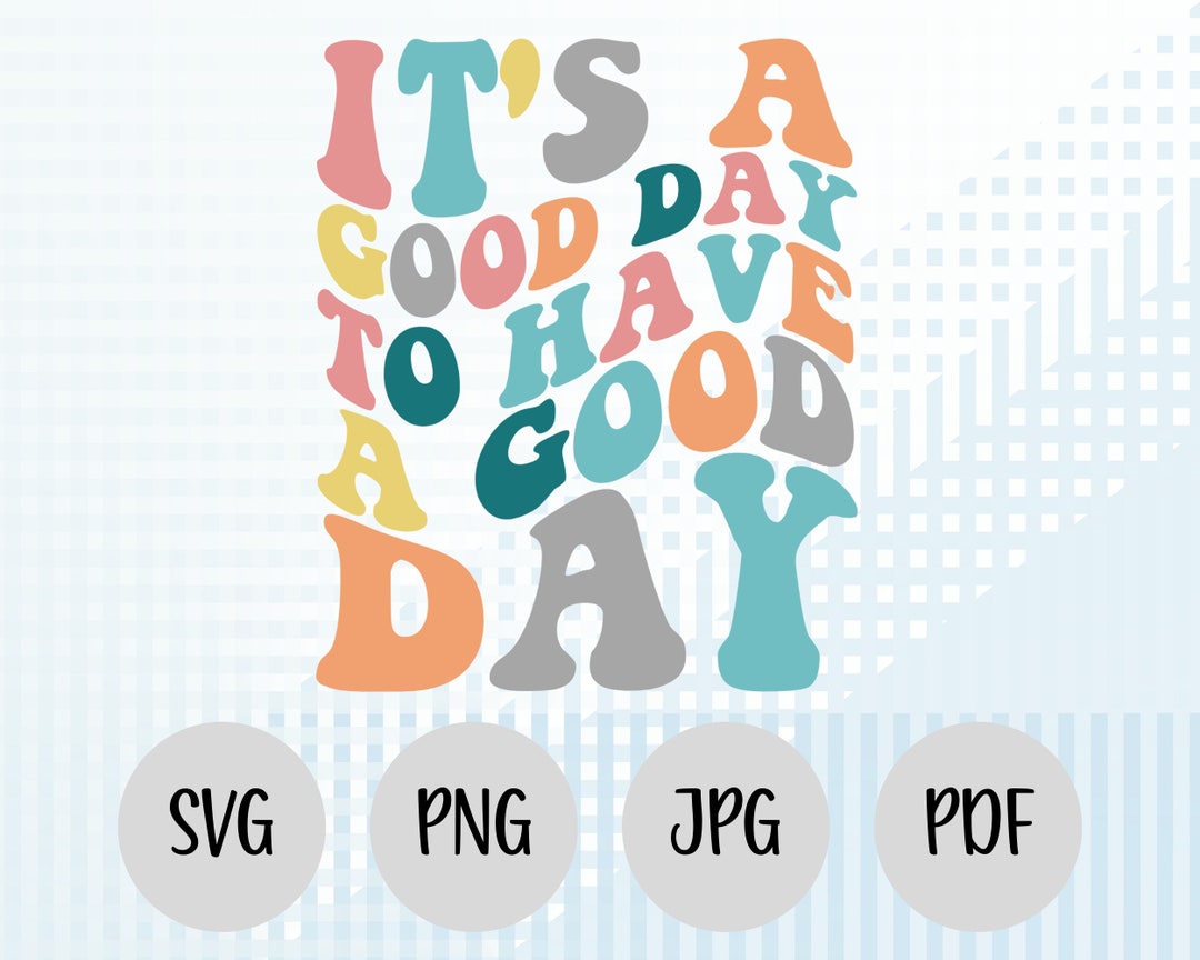 It's a Good Day SVG, Good Day Cut File, to Have a Good Day, Funny