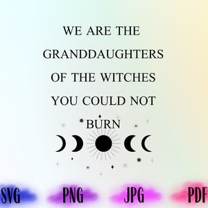 Wij zijn de kleindochters van de heksen die je niet kon verbranden Salem Witch Svg, Moon Phases Svg, Mystic Svg, Cut File Design, Cricut Svg