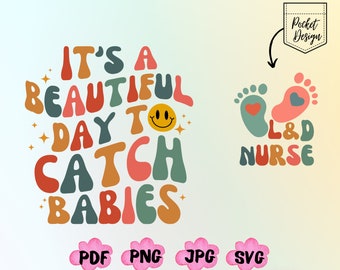 It's A Beautiful Day To Catch Babies Png, Nurse Png, L&D Nurse Png, Gift for Nurse Png, New Nurse Png, Nurse Life Png, Instant download